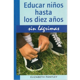 Educar niños hasta 10 años sin lagrimas